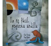 No es fácil, pequeña ardilla (Ed. anterior) (Libros para soñar)