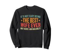 No es fácil ser la Mejor Esposa de Todos los Tiempos Esposa Divertida para Mujeres Sudadera