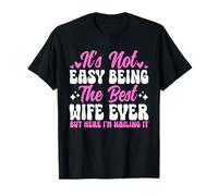 No es fácil ser la mejor esposa de todos los tiempos, pero aquí clavándolo Camiseta