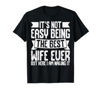 No es fácil ser la Mejor Esposa de Todos los Tiempos, Pero aquí Soy Divertido Camiseta