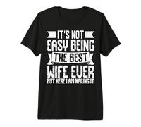 No es fácil ser la Mejor Esposa de Todos los Tiempos, Pero aquí Soy Divertido Camiseta Premium