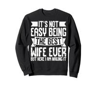 No es fácil ser la Mejor Esposa de Todos los Tiempos, Pero aquí Soy Divertido Sudadera