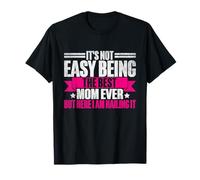 No es fácil ser la mejor mamá de todos los tiempos, pero aquí estoy clavando Camiseta