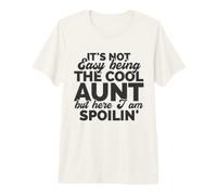 No es fácil ser la tía Genial, Pero aquí Estoy Spoilin ' Camiseta Premium