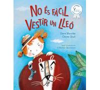 No és fàcil vestir un lleó: II Premi Gobelet al millor àlbum il.lustrat (Catalá - A PARTIR DE 3 ANYS - ÀLBUMS - Gobelet)