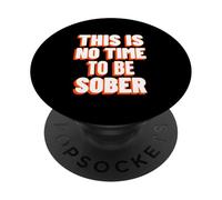 No es Hora de Estar Sobrio (Declaración Divertida sobre la Bebida) PopSockets PopGrip Adhesivo