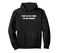 No es Hora de Estar Sobrio, Gracioso, Adulto, Meme, Humor Sudadera con Capucha