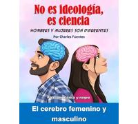 No es ideología, es ciencia. Hombres y mujeres somos diferentes: El cerebro femenino y masculino