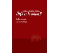 No Es Lo Mismo: Aforismos Cardinales