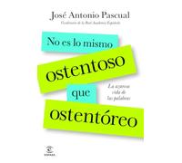 No es lo mismo ostentoso que ostentóreo: la azarosa vida de las palabras (F. COLECCION)