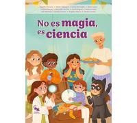 NO ES MAGIA, ES CIENCIA