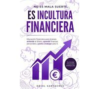 No es mala suerte, es incultura financiera: Educación financiera para jóvenes: entiende el dinero, aprende finanzas personales y ponlo a trabajar para ti.