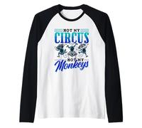 No es mi Circo, ni mis Monos Dicen Monkey Lover Animal Camiseta Manga Raglan