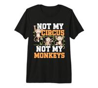 No es mi Circo, no es mi Mono, es Gracioso, no es mi Problema Decir Broma Camiseta Premium