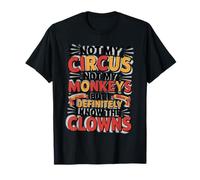 No es mi Circo, no mis Monos, Pero definitivamente conozco al Payaso Camiseta