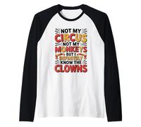 No es mi Circo, no mis Monos, Pero definitivamente conozco al Payaso Camiseta Manga Raglan