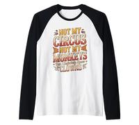No es mi Circo, no mis Monos, Pero definitivamente conozco al Payaso Camiseta Manga Raglan
