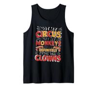 No es mi Circo, no mis Monos, Pero definitivamente conozco al Payaso Camiseta sin Mangas