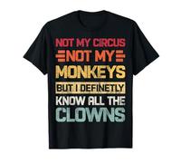 No es mi circo, no son mis monos, pero conozco a todos los payasos retro Camiseta