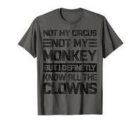 No es mi circo, no son mis monos, pero conozco a todos los payasos retro Camiseta