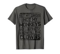 No es mi circo, no son mis monos, pero conozco a todos los payasos retro Camiseta