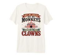 No es mi Circo, Pero conozco a Todos los Payasos, Graciosos y sarcásticos Camiseta Premium