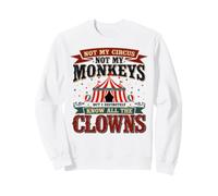 No es mi Circo, Pero conozco a Todos los Payasos, Graciosos y sarcásticos Sudadera