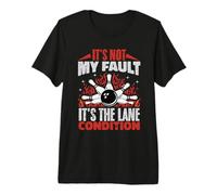 No es mi Culpa es el Carril Condiciones Bowling Bowler Camiseta Premium