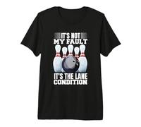 No es mi Culpa es el Carril Condiciones Bowling Bowler Camiseta Premium