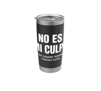 No Es Mi Culpa Siempre Tengo Razón Cita Humorística Hispana Vaso térmico de acero inoxidable de doble pared