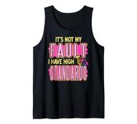 No Es Mi Culpa Tengo Estándares Altos Camiseta sin Mangas