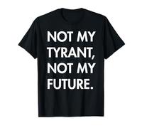 No es mi tirano - No es mi futuro Camiseta