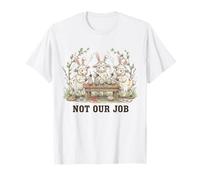 No es Nuestro Trabajo, Divertido Humor de Huevo de Conejo de Pascua Camiseta