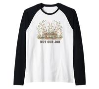 No es Nuestro Trabajo, Divertido Humor de Huevo de Conejo de Pascua Camiseta Manga Raglan