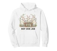 No es Nuestro Trabajo, Divertido Humor de Huevo de Conejo de Pascua Sudadera con Capucha