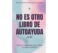 ¡No es otro libro de autoayuda! ¿O sí?: Por los valientes que crean su mejor versión