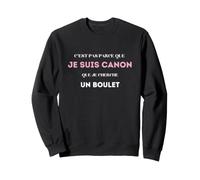 No es Porque Soy cañón Que busco una Bola Sudadera