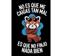 No Es Que Me Caigas Tan Mal Es Que No Finjo Nada Bien: Un Cuaderno Sarcástico de Tapa Dura para Gente sin Filtro | 200 Páginas de Puntos para Escribir, Dibujar o Sobrevivir a Reuniones
