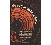 No es que no te quiera: TDAH, relaciones de pareja y el hombre que siempre decepciona a quien más quiere sin entender por qué