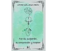 No es superar, es comprender y aceptar