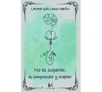 No Es Superar Es Comprender Y Aceptar