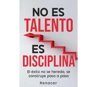 No Es Talento, Es Disciplina: El éxito no se hereda, se construye paso a paso.