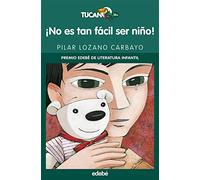 ¡NO ES TAN FÁCIL SER NIÑO! (PREMIO EDEBÉ INFANTIL) (Literatura infantil y juvenil) - 9788423690695