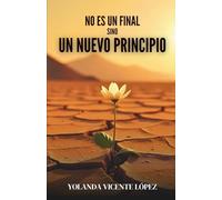 NO ES UN FINAL SINO UN NUEVO PRINCIPIO