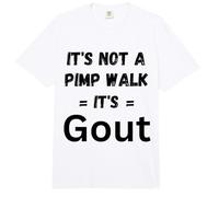 No es un Paseo de proxenetas Es Gota Divertido Viejo Humor médico Comfort Colors Adult Heavyweight T-Shirt