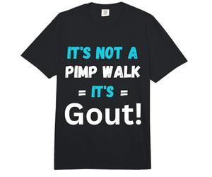 No es un Paseo de proxenetas Es Gota Divertido Viejo Humor médico Comfort Colors Adult Heavyweight T-Shirt