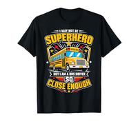 No es un superhéroe Sino un Conductor de autobús y eso está lo Suficientemente Cerca Camiseta