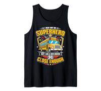 No es un superhéroe Sino un Conductor de autobús y eso está lo Suficientemente Cerca Camiseta sin Mangas