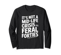 No es una Crisis de Mediana Edad Feral Forties Cita Divertida Diciendo Manga Larga