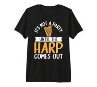 No es una Fiesta hasta Que el Arpa salga Arpa Camiseta Premium